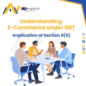 GST on E-Commerce in India- Section 52 (TCS) & Section 9(5)
