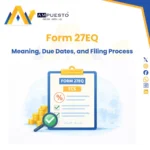 Form 27EQ: Meaning, Due Dates, and Filing Process Explained